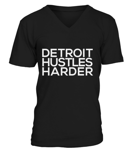 Detroit Hustles Harder - 100% Original T-Shirt V-Neck T-shirt