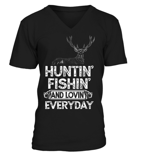 Hunting Fishing Loving Everyday Gift Outdoor Sportsman Shirt V-Neck T-shirt