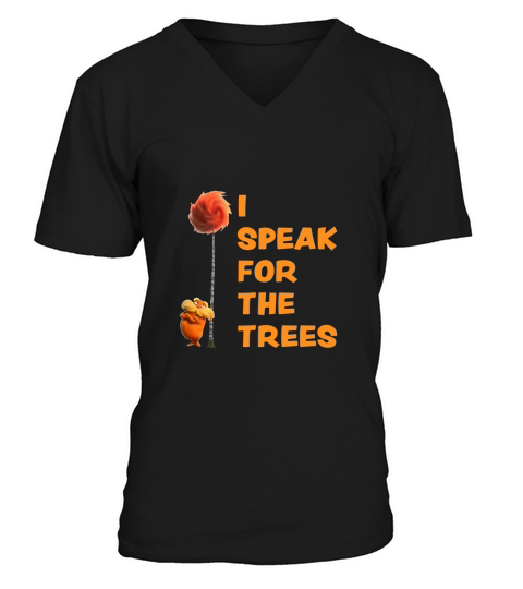 I Speak For The Trees Cool The Lorax Movie Fan V-Neck T-shirt