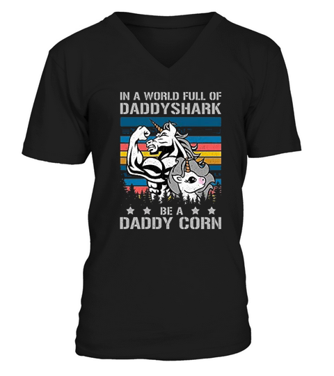 In A World Full Of Daddy Shark Be A Daddy Corn Father Days V-Neck T-shirt