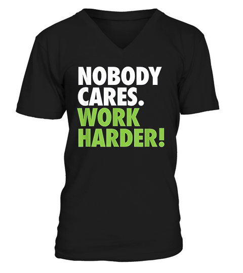 Nobody Cares Work Harder Motivational Workout Gym V-Neck T-shirt
