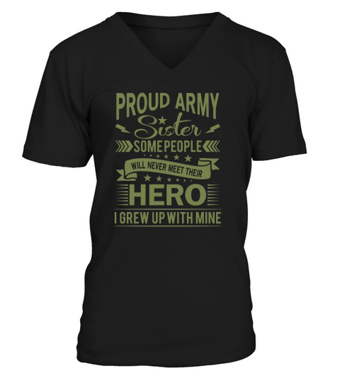 Proud Army Sister their hero i grew up with mine Womens T-Shirt V-Neck T-shirt