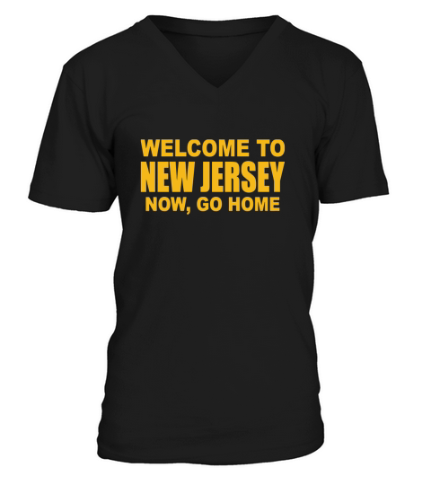 Welcome To New Jersey Now Go Home V-Neck T-shirt