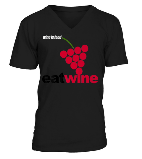 Wine Is Food And Food And Wine Gear And Gifts V-Neck T-shirt
