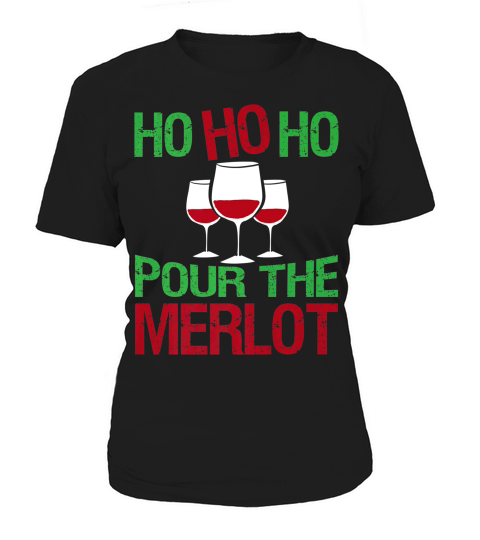 Christmas Ho Ho Pour The Merlot Tees Santa Wine Gifts Women's T-Shirt