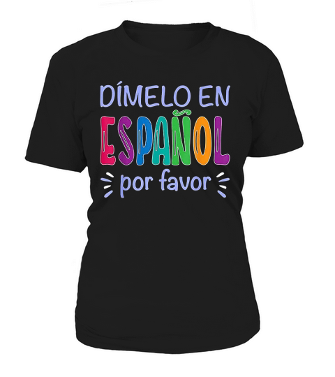 Dimelo En Espanol Bilingual Spanish Teacher Gifts Women's T-Shirt