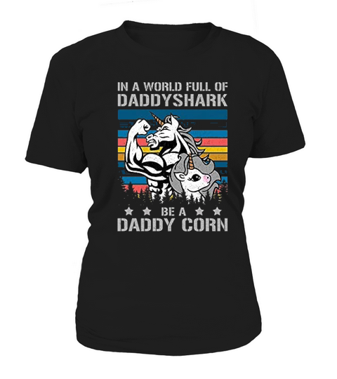 In A World Full Of Daddy Shark Be A Daddy Corn Father Days Women's T-Shirt