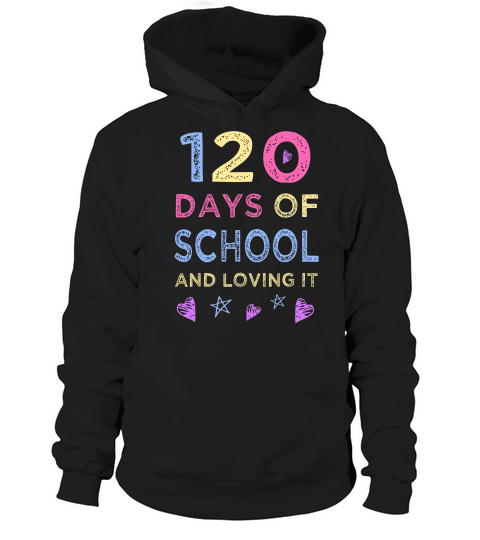 120 Days Of School And Loving It Fun Colors T-shirt Hoodie Unisex