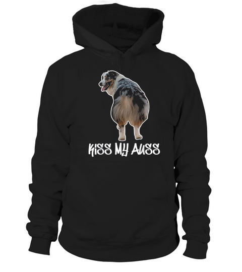 Kiss My Auss Aussie Australian Shepherd Lover Dog Owner Hoodie Unisex