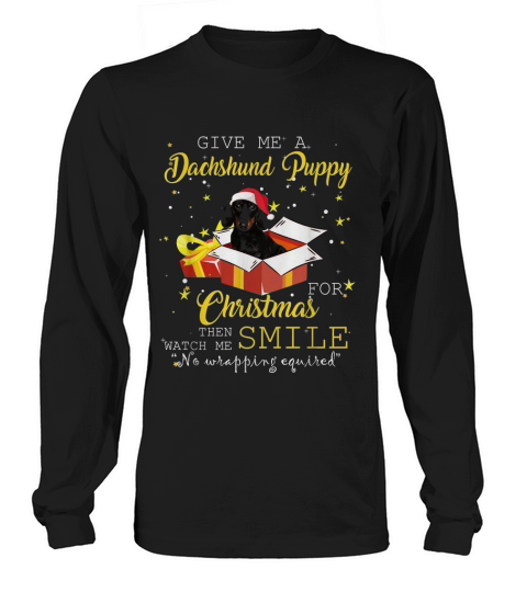 Give Me A Dachshund Puppy For Christmas Long Sleeve Long sleeved Unisex