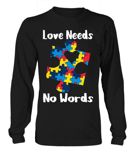 Love Needs No Words Autism Awareness Gift T-shirt Long sleeved Unisex