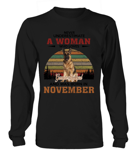 Never Underestimate A Woman Who Loves German Shepherd And Was Born In November Dog Breed 2020 Long sleeved Unisex