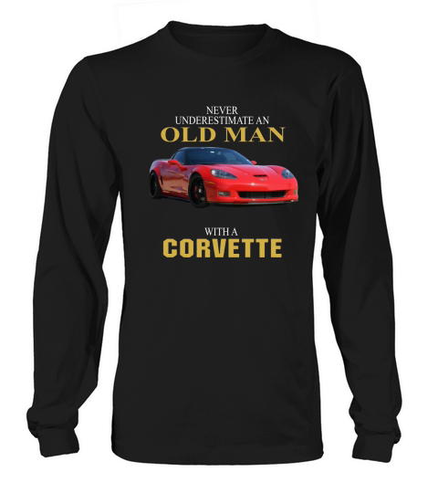 Never underestimate an old man with a Corvette Long sleeved Unisex
