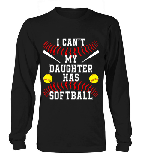 Softball Parents Mom Dad Cant My Daughter Has Softball Shirt Long sleeved Unisex
