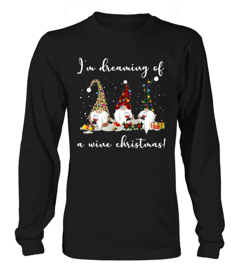 Three Gnomes Im Dreaming Of A Wine Christmas Long sleeved Unisex