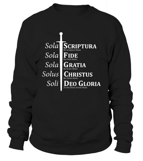 5 Solas Reformation Fide Grata Scriptura shirt Sweatshirt Unisex