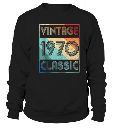 50 Year Old Birthday Gift Vintage Classic Born In 1970 Gifts Sweatshirt Unisex