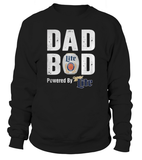 Dad bod powered by Miller Lite shirt Sweatshirt Unisex