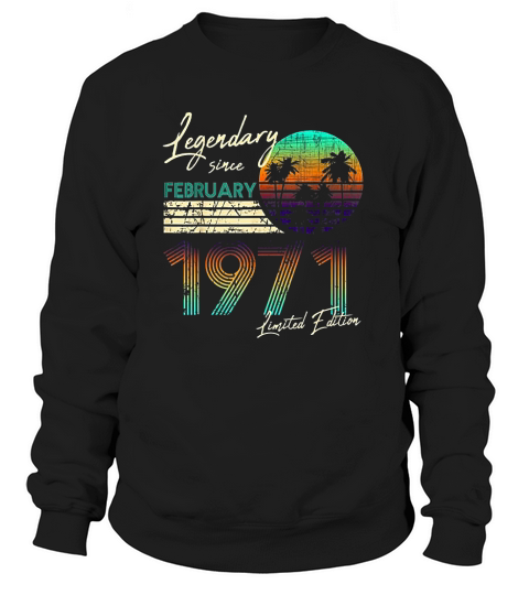 Legendary Since Bday February 1971 Vintage 50th Birthday Sweatshirt Unisex