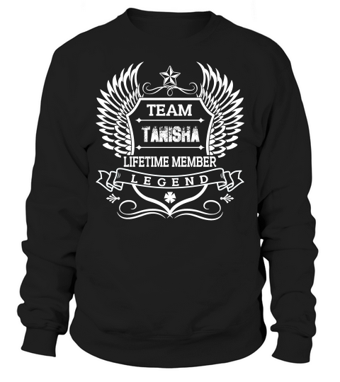 Team Tanisha Lifetime Member Legend Sweatshirt Unisex