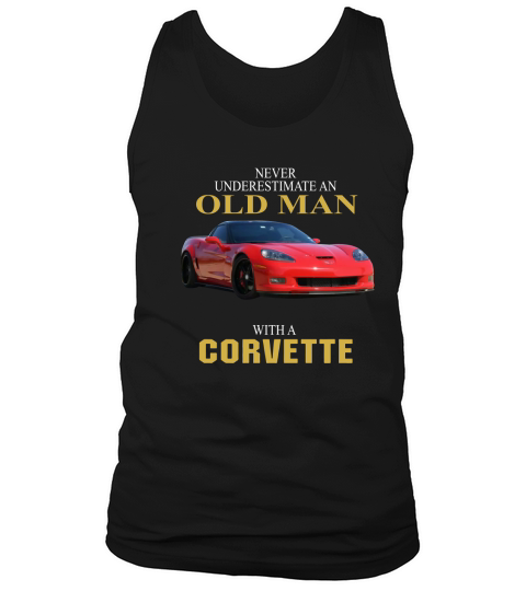 Never underestimate an old man with a Corvette Tank Top Unisex