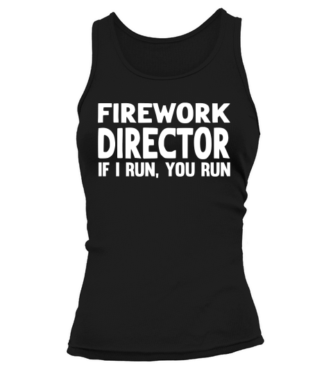 Firework Technician if I Run You Run 2 Tank top Woman