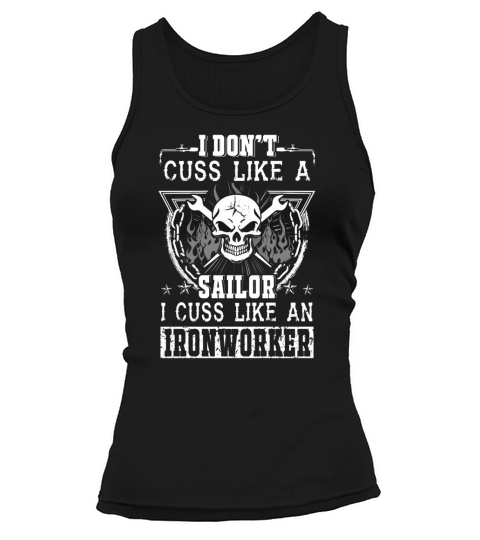 Ironworker   i don t cuss like a sailor i cuss l Tank top Woman