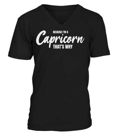 because im a capricorn thats why V-Neck T-shirt