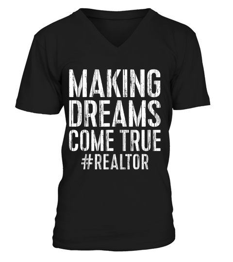 Making Dreams Come True Hashtag Realtor Gift T-shirt V-Neck T-shirt
