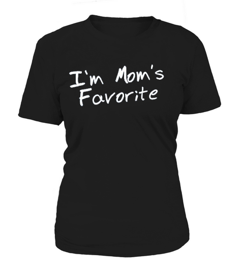 I Am Moms Favorite Women's T-Shirt