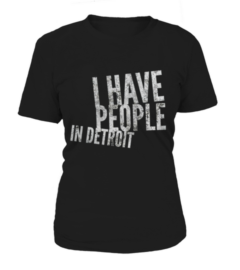 I Have People In Detroit T-Shirt Women's T-Shirt