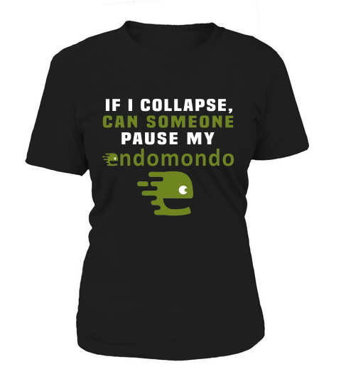 If I Collapse, Can Someone Pause My Endomondo T-shirt Women's T-Shirt