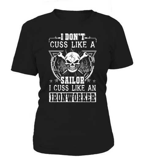 Ironworker   i don t cuss like a sailor i cuss l Women's T-Shirt