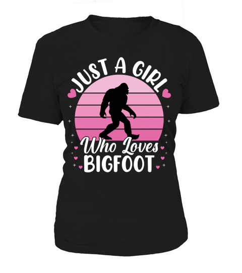 Just a girl who loves Bigfoot Women's T-Shirt