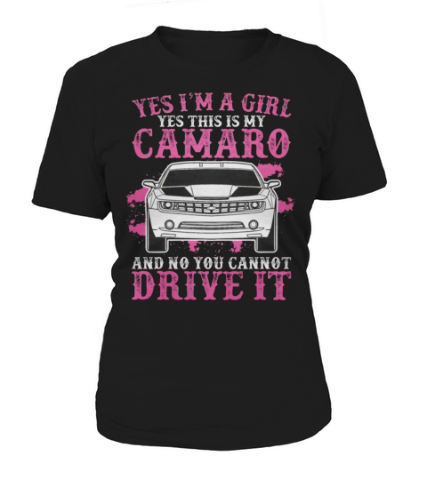 yes i am a girl yes this is my camaro Women's T-Shirt