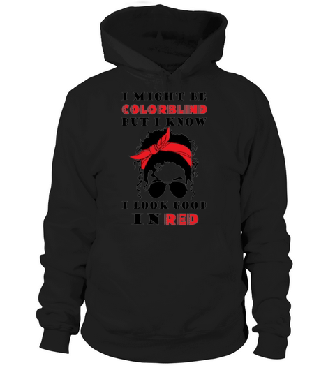 I might be colorblind but I know I look good in re  5 Hoodie Unisex