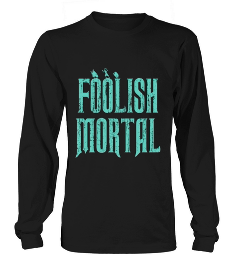Haunted Mansion Foolish Mortal Long sleeved Unisex