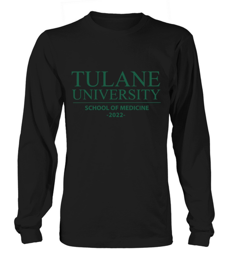 TULANE UNIVERSITY SCHOOL OF MEDICINE CLASS OF 2022 Long sleeved Unisex