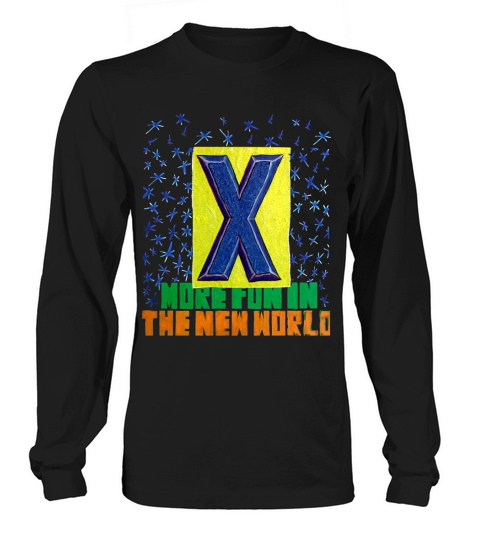 X-More Fun In The New World Long sleeved Unisex