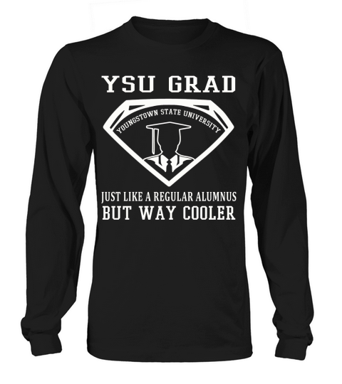 YSU Grad just like a regular alumnus but way cooler Long sleeved Unisex