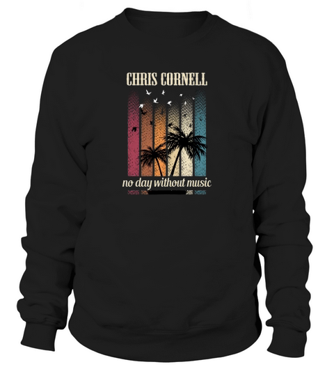 CHRIS CORNELL BAND no day without music Sweatshirt Unisex