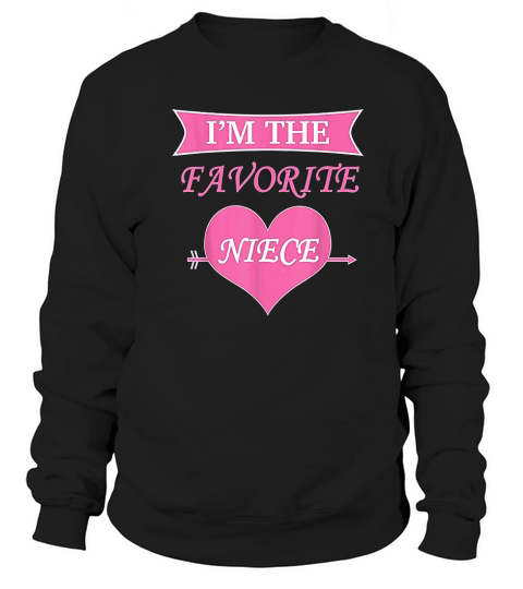 Im The Favorite Niece Best Niece Girl Sweatshirt Unisex