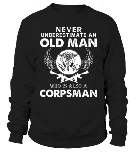 never underesttimate an old man corpsman Sweatshirt Unisex