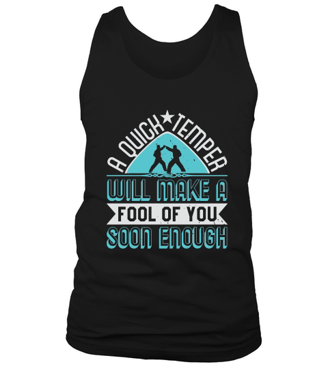 A Quick Temper Will Make A Fool Of You Tank Top Unisex