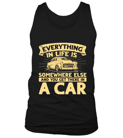 Everything in Life is Somewhere Car Tank Top Unisex