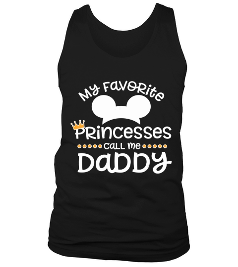 Fathers Day Gift, My Favorite Princess Calls Me Daddy T-Shirt Tank Top Unisex