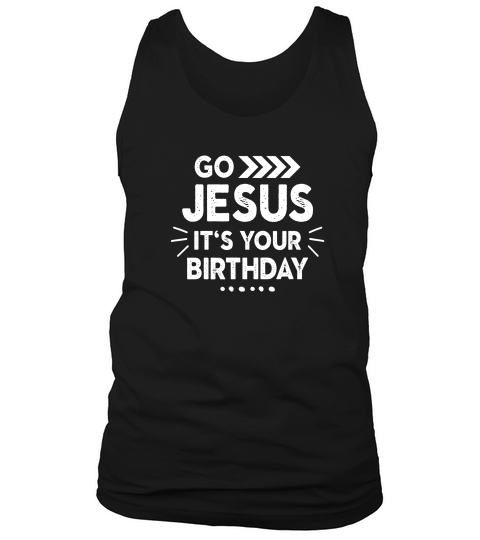Go Jesus Its Your Birthday Cute Christian Christmas Tank Top Unisex