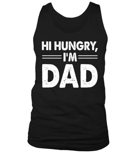Hi Hungry Im Dad (2) Tank Top Unisex