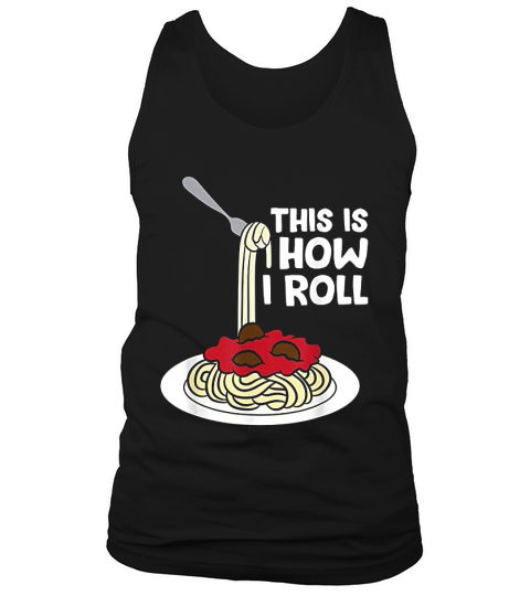 Spaghetti Lover This Is How I Roll Italian Pasta Tank Top Unisex