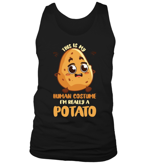 This Is My Human Costume Im Really A Potato Tank Top Unisex